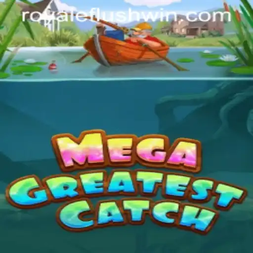 MegaGreatestCatch: Unveiling the Royale Flush Experience